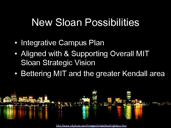 New Sloan Possibilities • Integrative Campus Plan • Aligned with & Supporting Overall MIT
