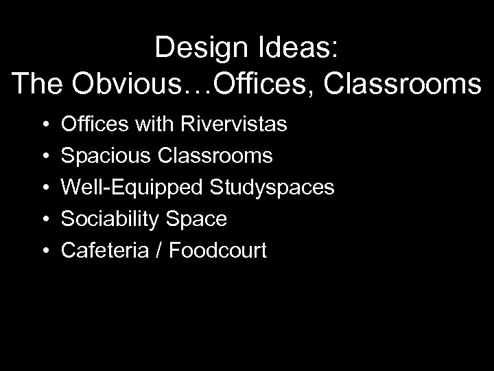 Design Ideas: The Obvious…Offices, Classrooms • • • Offices with Rivervistas Spacious Classrooms Well-Equipped