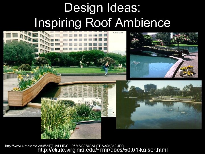 Design Ideas: Inspiring Roof Ambience http: //www. clr. toronto. edu//VIRTUALLIB/CLIP/IMAGES/GAUSTIN/501319. JPG http: //cti. itc.