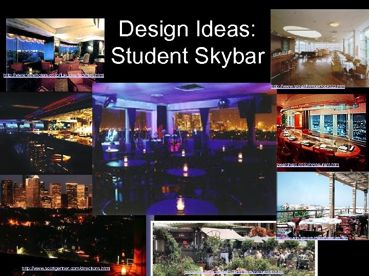 Design Ideas: Student Skybar http: //www. viewhotels. co. jp/fukuoka/facilities. html http: //www. sto. at/htmger/obj