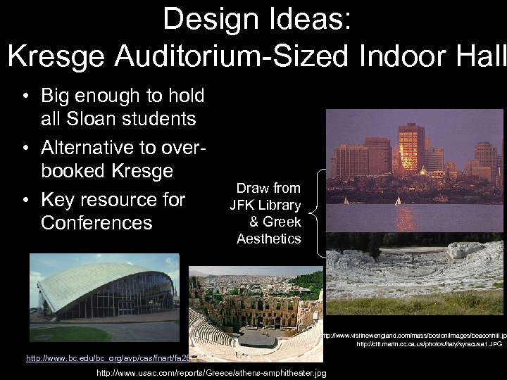 Design Ideas: Kresge Auditorium-Sized Indoor Hall • Big enough to hold all Sloan students