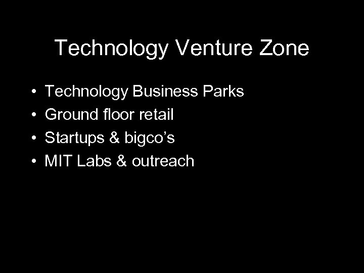Technology Venture Zone • • Technology Business Parks Ground floor retail Startups & bigco’s