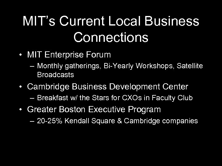 MIT’s Current Local Business Connections • MIT Enterprise Forum – Monthly gatherings, Bi-Yearly Workshops,