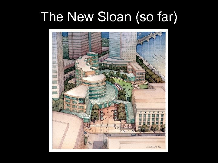 The New Sloan (so far) 