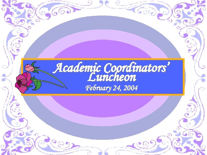 Academic Coordinators’ Luncheon February 24, 2004 