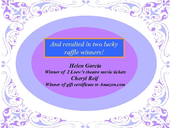 And resulted in two lucky raffle winners! Helen Garcia Winner of 2 Loew’s theatre