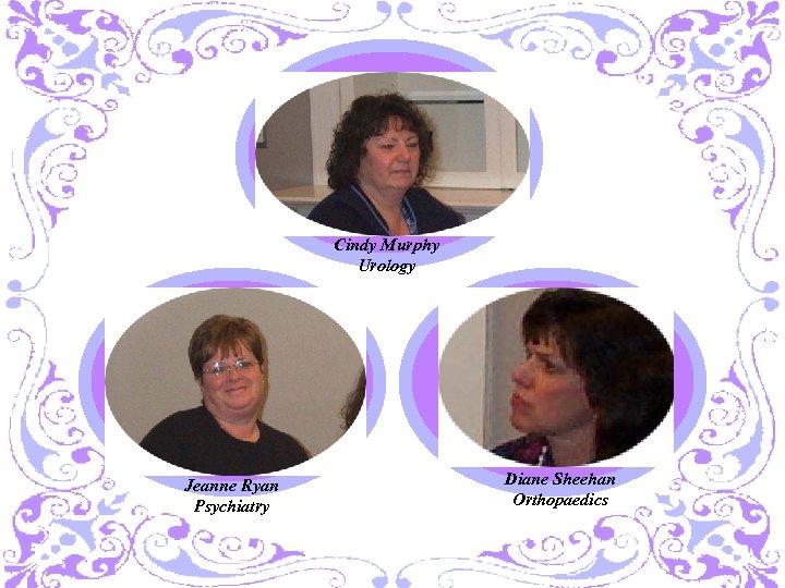 Cindy Murphy Urology Jeanne Ryan Psychiatry Diane Sheehan Orthopaedics 