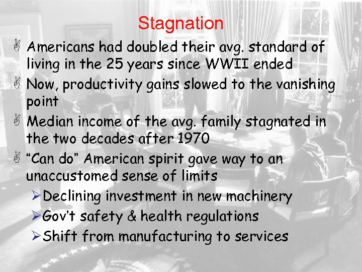 Stagnation Americans had doubled their avg. standard of living in the 25 years since