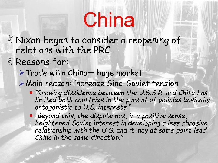 China Nixon began to consider a reopening of relations with the PRC. Reasons for: