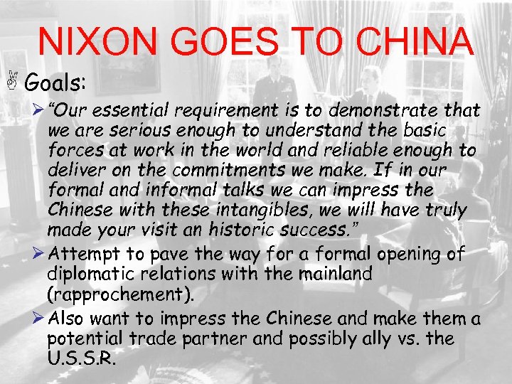 NIXON GOES TO CHINA Goals: Ø “Our essential requirement is to demonstrate that we