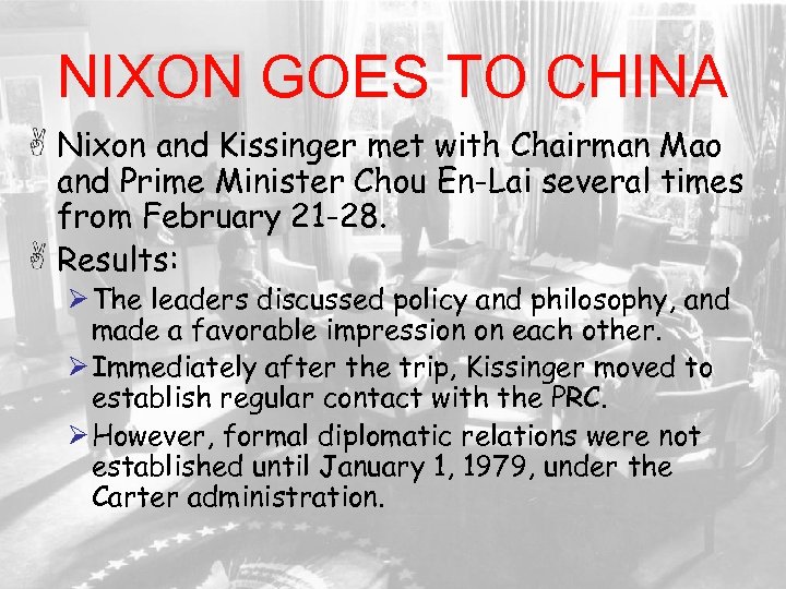 NIXON GOES TO CHINA Nixon and Kissinger met with Chairman Mao and Prime Minister
