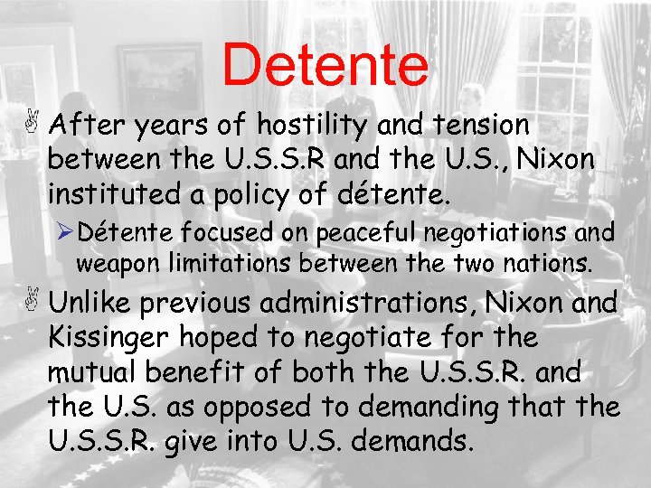 Detente After years of hostility and tension between the U. S. S. R and