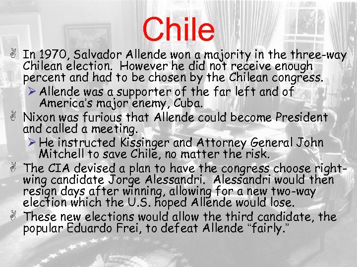 Chile In 1970, Salvador Allende won a majority in the three-way Chilean election. However