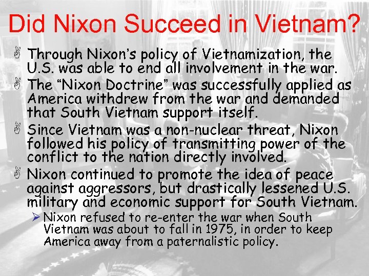 Did Nixon Succeed in Vietnam? Through Nixon’s policy of Vietnamization, the U. S. was