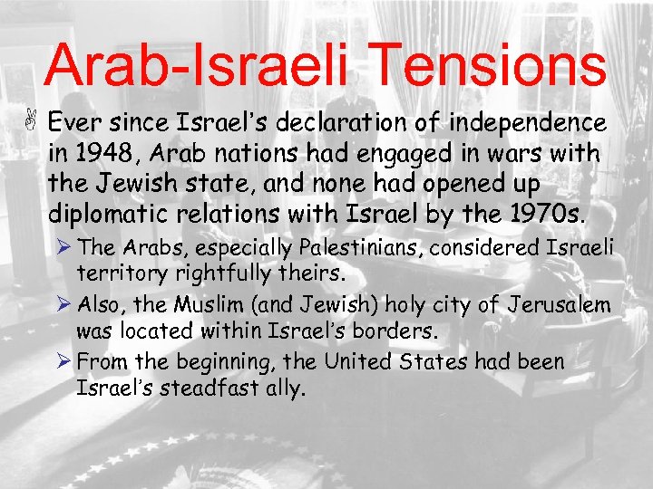 Arab-Israeli Tensions Ever since Israel’s declaration of independence in 1948, Arab nations had engaged