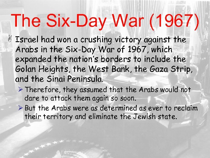 The Six-Day War (1967) Israel had won a crushing victory against the Arabs in