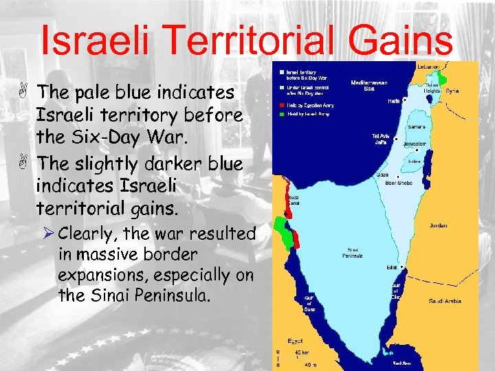 Israeli Territorial Gains The pale blue indicates Israeli territory before the Six-Day War. The