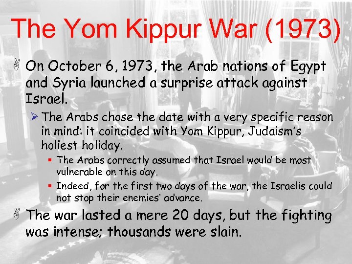 The Yom Kippur War (1973) On October 6, 1973, the Arab nations of Egypt