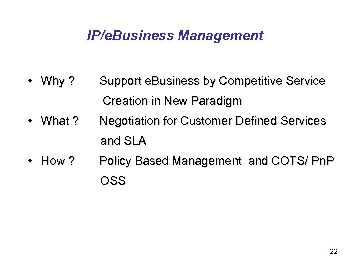 IP/e. Business Management Why ? Support e. Business by Competitive Service Creation in New