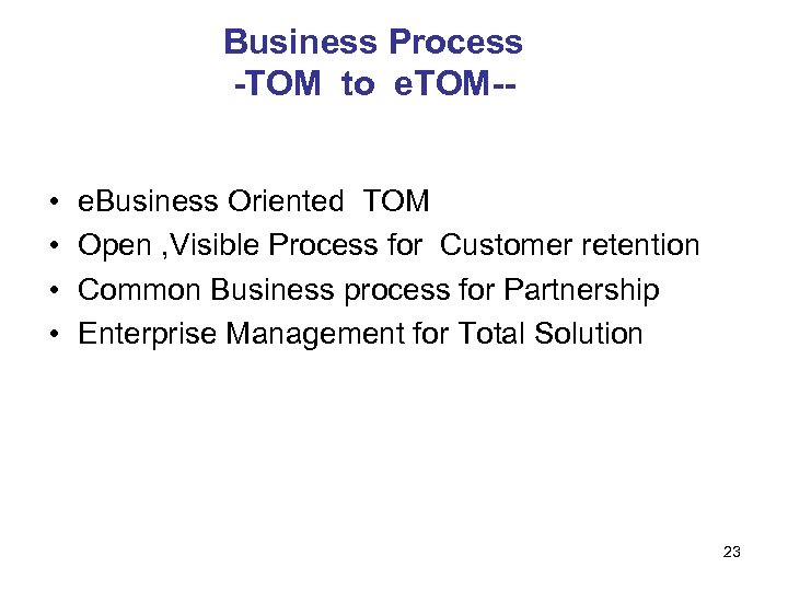 Business Process -TOM to e. TOM- • • e. Business Oriented TOM Open ,