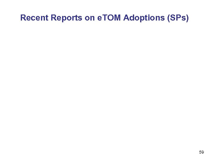 Recent Reports on e. TOM Adoptions (SPs) 59 