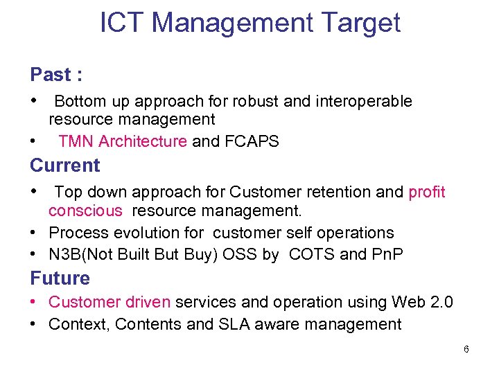 ICT Management Target Past : • Bottom up approach for robust and interoperable resource