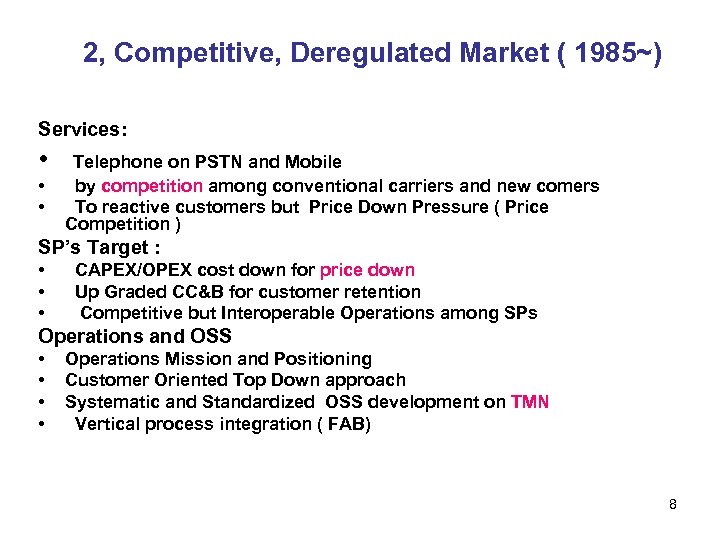 2, Competitive, Deregulated Market ( 1985~) Services: • • • Telephone on PSTN and