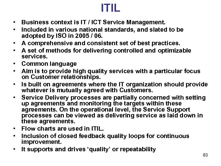 ITIL • Business context is IT / ICT Service Management. • Included in various