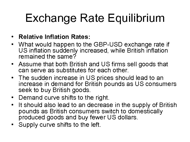 Exchange Rate Equilibrium • Relative Inflation Rates: • What would happen to the GBP-USD