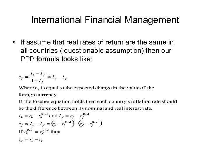 International Financial Management • If assume that real rates of return are the same