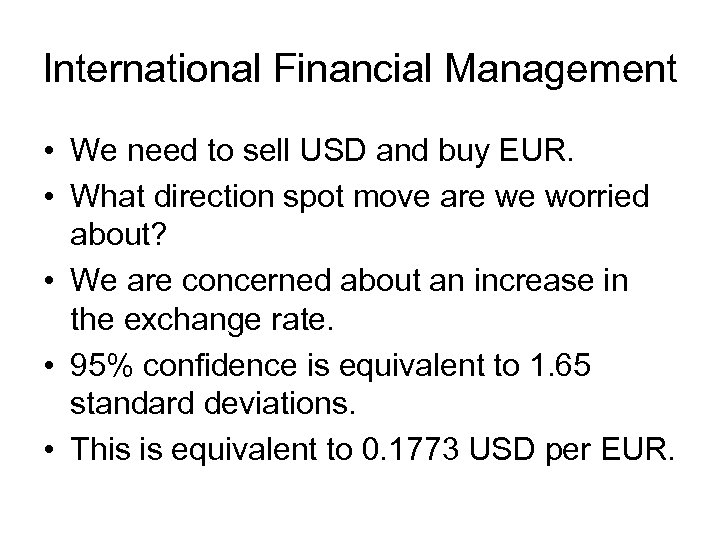 International Financial Management • We need to sell USD and buy EUR. • What