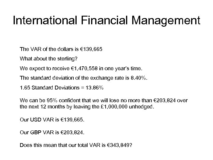 International Financial Management The VAR of the dollars is € 139, 665 What about