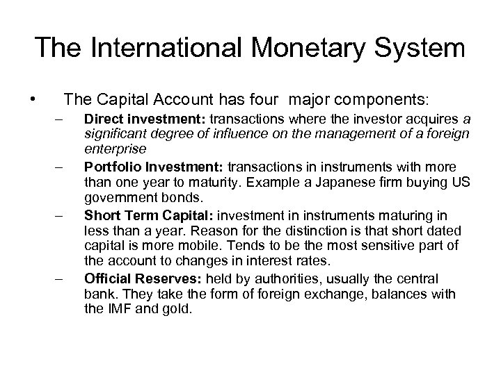 The International Monetary System • The Capital Account has four major components: – –