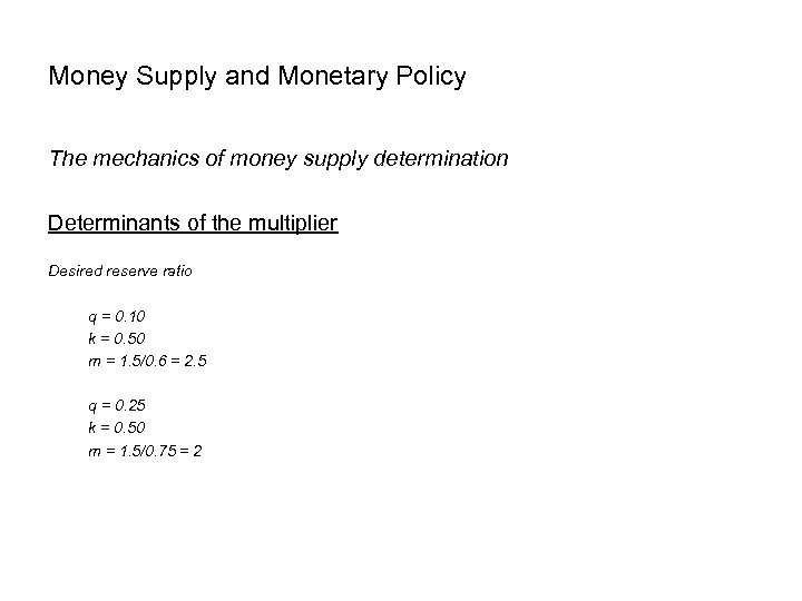 Money Supply and Monetary Policy The mechanics of money supply determination Determinants of the