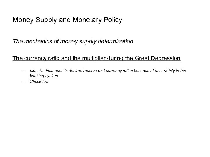 Money Supply and Monetary Policy The mechanics of money supply determination The currency ratio