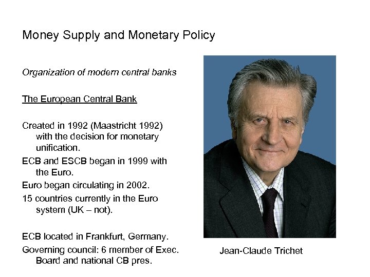 Money Supply and Monetary Policy Organization of modern central banks The European Central Bank