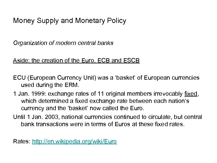 Money Supply and Monetary Policy Organization of modern central banks Aside: the creation of