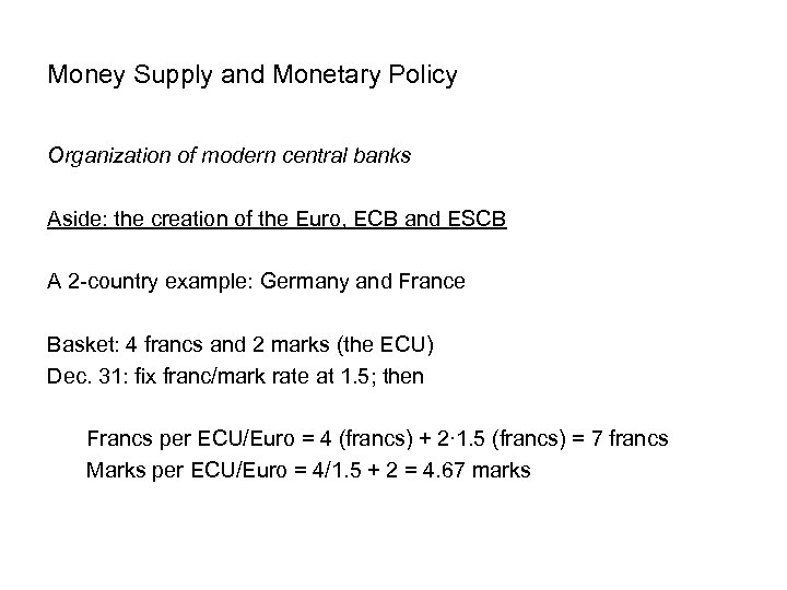 Money Supply and Monetary Policy Organization of modern central banks Aside: the creation of