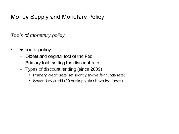 Money Supply and Monetary Policy Tools of monetary policy • Discount policy – Oldest