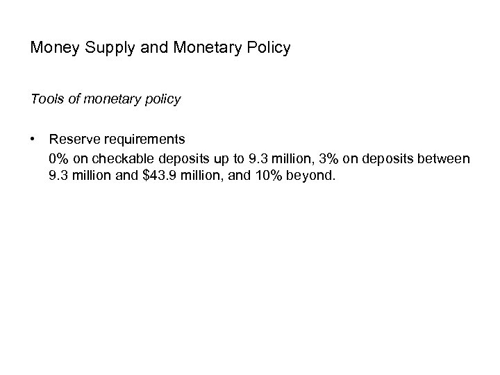 Money Supply and Monetary Policy Tools of monetary policy • Reserve requirements 0% on