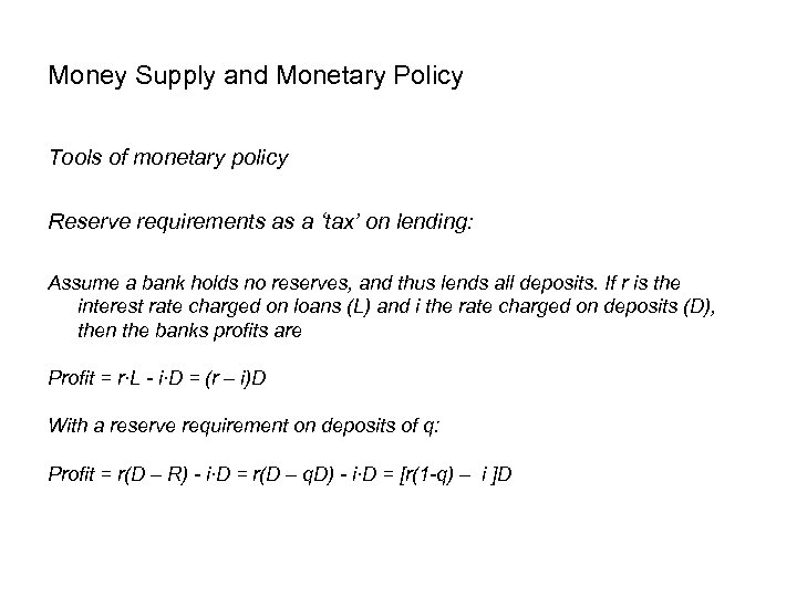 Money Supply and Monetary Policy Tools of monetary policy Reserve requirements as a ‘tax’