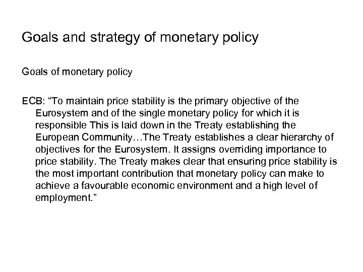 Goals and strategy of monetary policy Goals of monetary policy ECB: “To maintain price