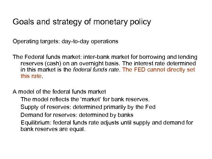 Goals and strategy of monetary policy Operating targets: day-to-day operations The Federal funds market: