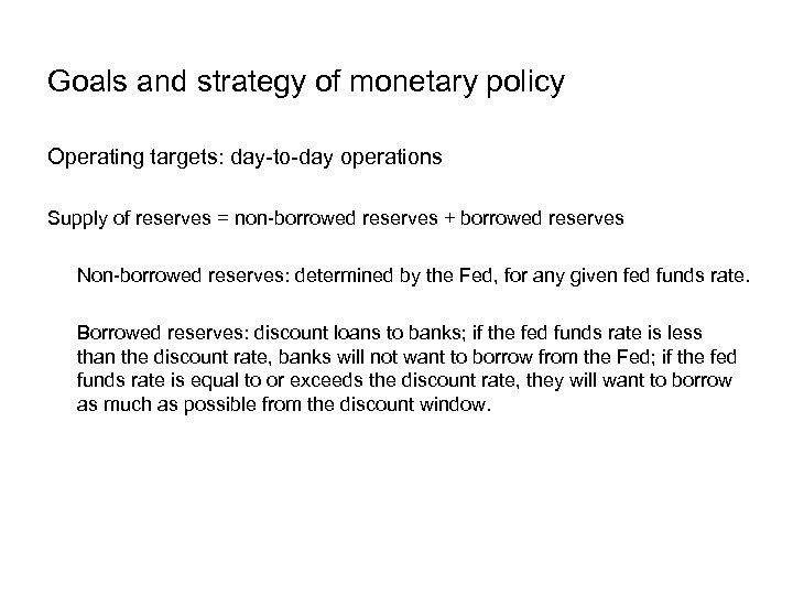 Goals and strategy of monetary policy Operating targets: day-to-day operations Supply of reserves =
