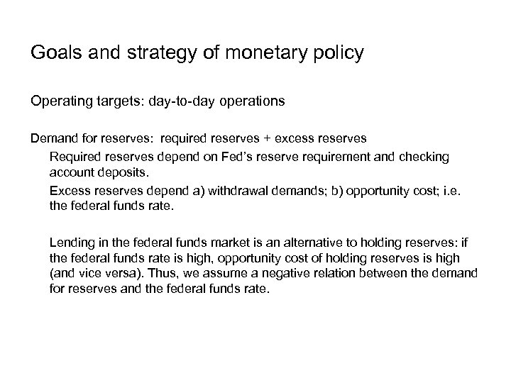 Goals and strategy of monetary policy Operating targets: day-to-day operations Demand for reserves: required