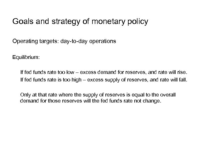 Goals and strategy of monetary policy Operating targets: day-to-day operations Equilibrium: If fed funds