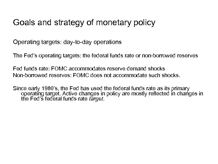 Goals and strategy of monetary policy Operating targets: day-to-day operations The Fed’s operating targets: