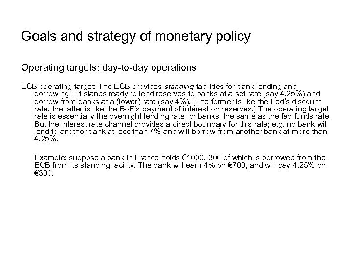 Goals and strategy of monetary policy Operating targets: day-to-day operations ECB operating target: The