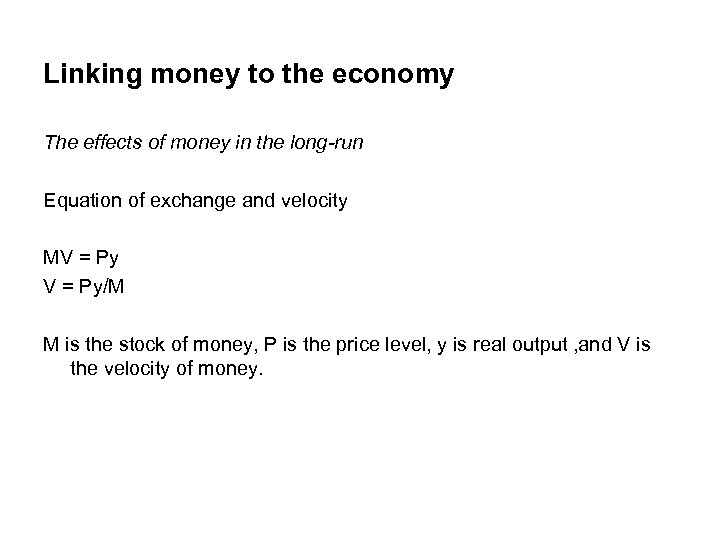 Linking money to the economy The effects of money in the long-run Equation of
