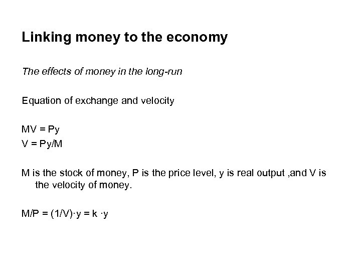Linking money to the economy The effects of money in the long-run Equation of